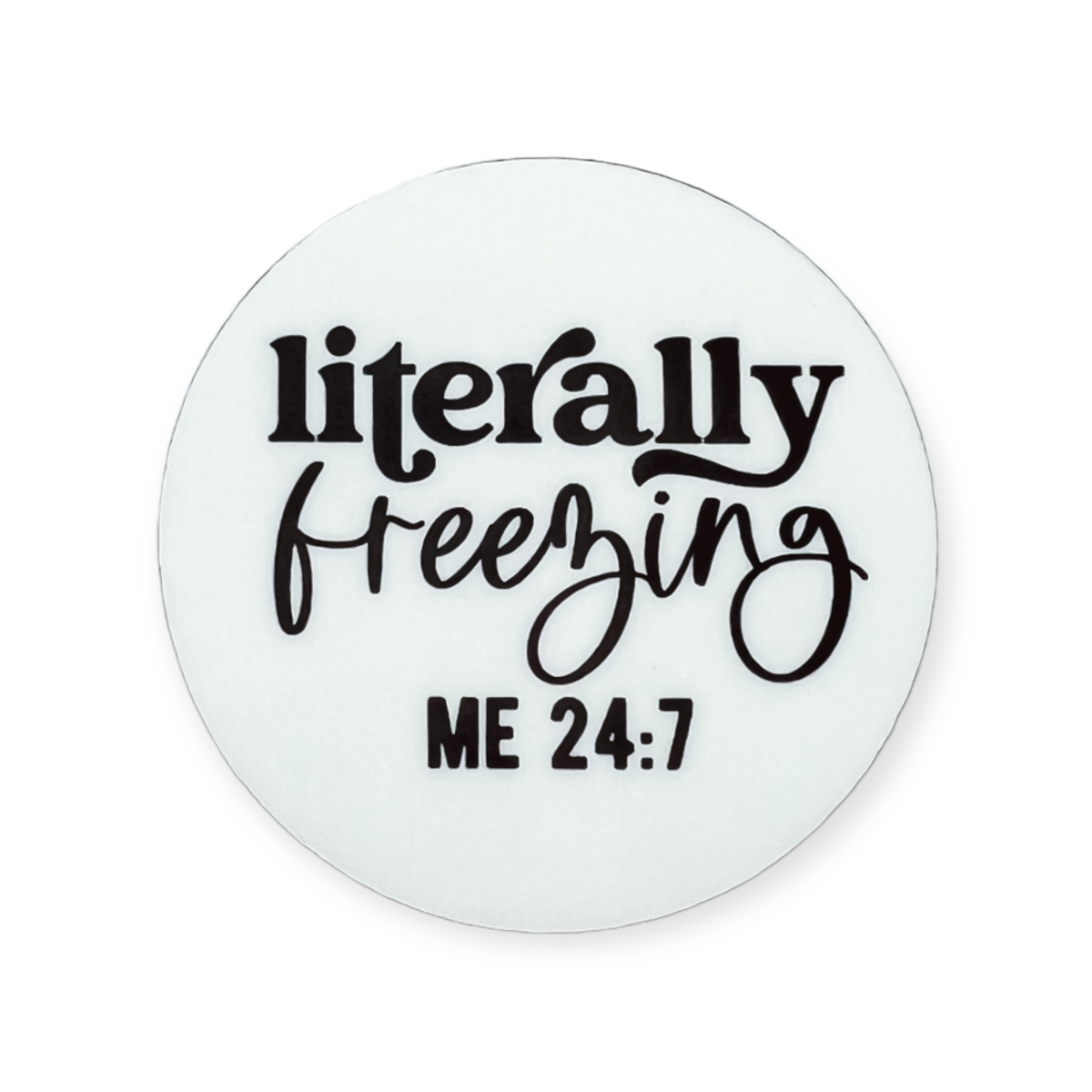 Literally Freezing Me : 24/7  Switchable Velcro Badge Topper